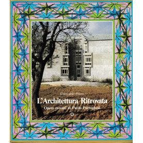 L'architettura ritrovata. Opere recenti di Paolo Portoghesi