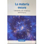La materia oscura. L'elemento più' misterioso dell'Universo