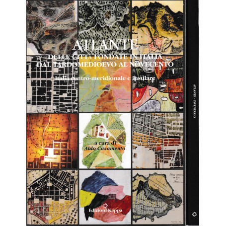 Atlante delle città  fondate in Italia dal Tardomedioevo al Novecento. Italia centro-meridionale e insulare