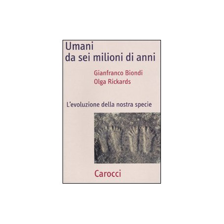 Umani da sei milioni di anni. L'evoluzione della nostra specie