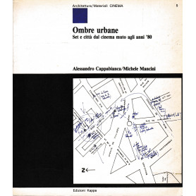 Ombre urbane. Set e città  dal cinema muto agli anni '80