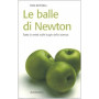 Le balle di Newton. Tutta la verità sulle bugie della scienza