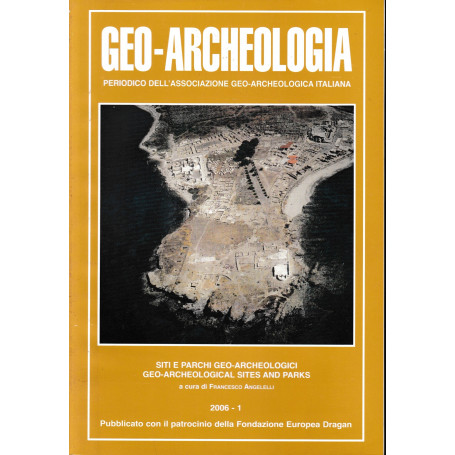 Geo Archeologia. Siti e parchi geo-archeologici. Geo-archeological sites and parks. 2006/1. Testo Italiano e Inglese.