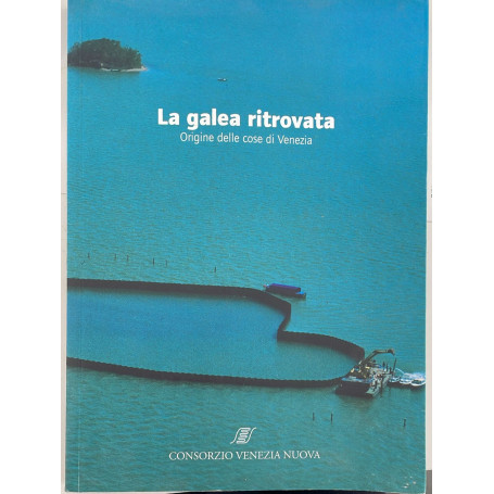 La galea ritrovata. Origini delle cose di Venezia