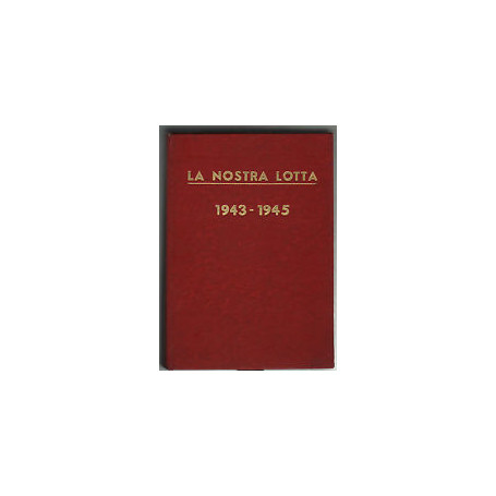 La nostra lotta 1943 - 1945