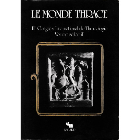 Le monde Thrace. II° Congres International de Thracologie. Volume sélectif. Testo in francese e Tedesco.