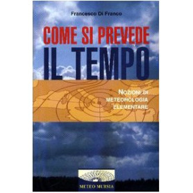 Come si prevede il tempo. Nozioni di meteorologia elementare