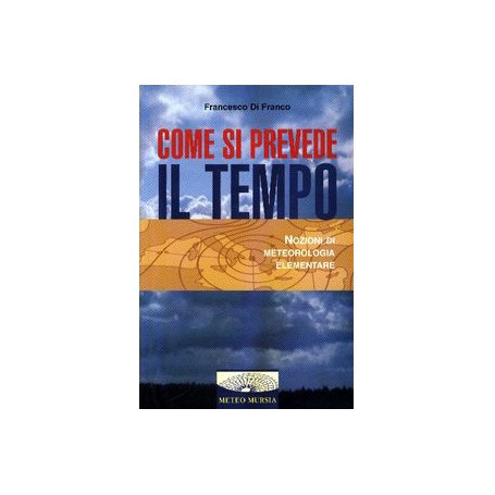 Come si prevede il tempo. Nozioni di meteorologia elementare