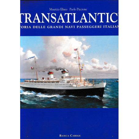 Transatlantici. Storia delle grandi navi passaggeri italiane.
