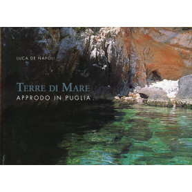Terre di mare. Approdo in Puglia. Ediz. italiana e inglese