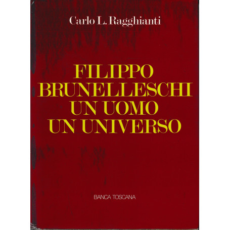 Filippo Brunelleschi un uomo un universo.