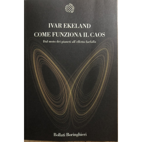 Come funziona il caos. Dal moto dei pianeti all'effetto farfalla