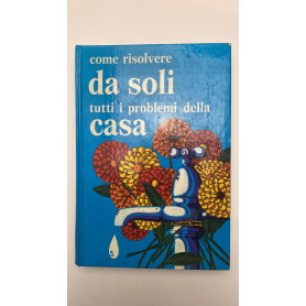 Come risolvere da soli tutti i problemi della casa