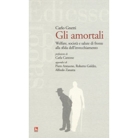 Gli amortali. Welfare società e salute di fronte alla sfida dell'invecchiamento