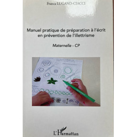 Manuel pratique de préparation à l'écrit en prévention de l'illettrisme: Maternelle CP