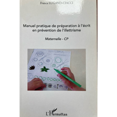 Manuel pratique de préparation à l'écrit en prévention de l'illettrisme: Maternelle CP