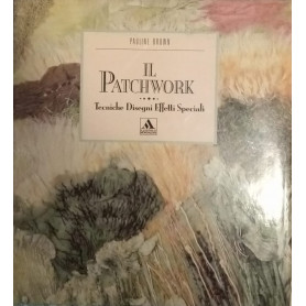 Il patchwork. Tecniche disegni. effetti speciali