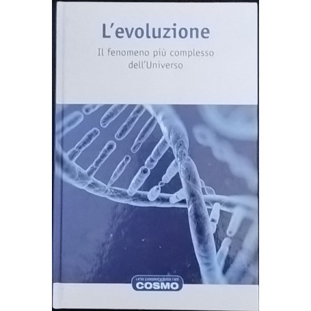 L'evoluzione. Il fenomeno più complesso dell'Universo
