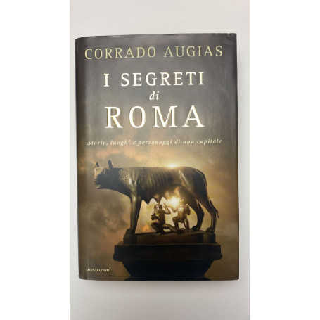 I segreti di Roma. Storie luoghi e personaggi di una capitale