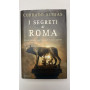 I segreti di Roma. Storie luoghi e personaggi di una capitale