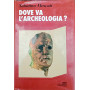Dove va l'archeologia?