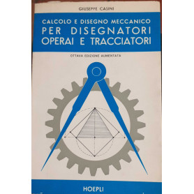 Calcolo e disegno meccanico per disegnatori operai e tracciatori