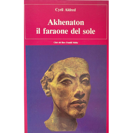 Akhenaton il faraone del sole