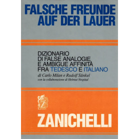 Falsche Freunde auf der Lauer. Dizionario di false analogie e ambigue affinità fra tedesco e italiano