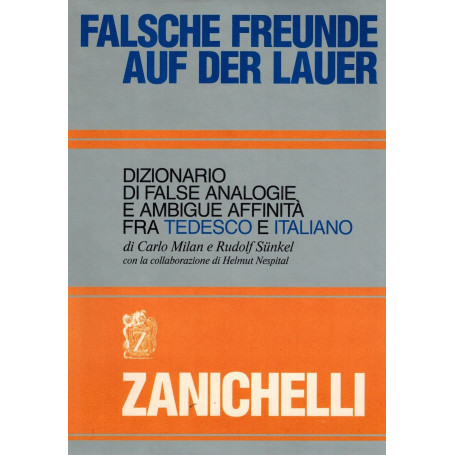 Falsche Freunde auf der Lauer. Dizionario di false analogie e ambigue affinità fra tedesco e italiano