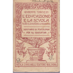 L'educazione e la scuola. Testo elementare di pedagogia. Sommario di psicologia per educatori.