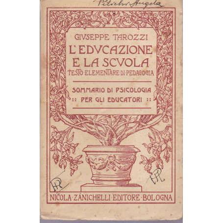 L'educazione e la scuola. Testo elementare di pedagogia. Sommario di psicologia per educatori.