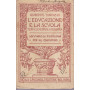 L'educazione e la scuola. Testo elementare di pedagogia. Sommario di psicologia per educatori.