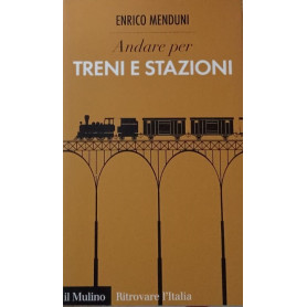 Andare per treni e stazioni