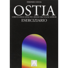Ostia. Corso di lingua latina. Eserciziario. Per il biennio