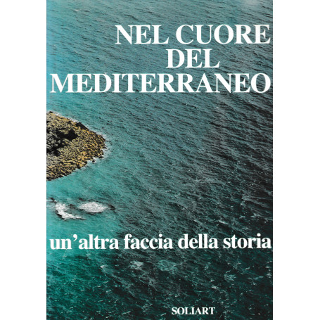NEL CUORE DEL MEDITERRANEO un'altra faccia della storia