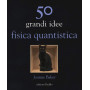 50 grandi idee. Fisica quantistica