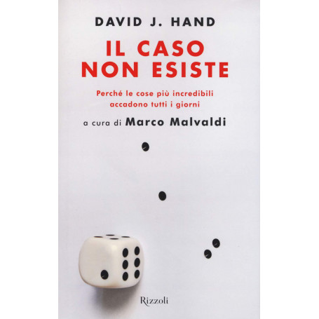 Il caso non esiste. Perché le cose più incredibili accadono tutti i giorni