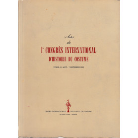 Actes du I° Congrès International d'histoire du costume. Venise 31 Aout - 7 Septembre 1952