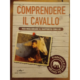 Comprendere il cavallo. Per migliorare il rapporto con lui