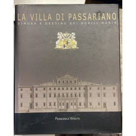 La Villa di Passariano dimora e destino dei nobili Manin