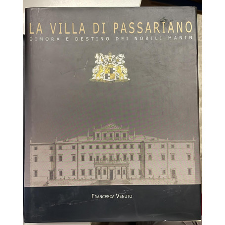La Villa di Passariano dimora e destino dei nobili Manin