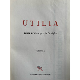 Utilia. Guida pratica per la famiglia Volume II