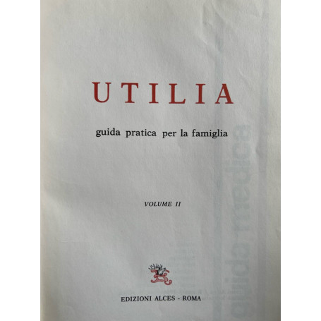Utilia. Guida pratica per la famiglia Volume II