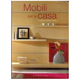 Mobili per la casa. Ediz. illustrata