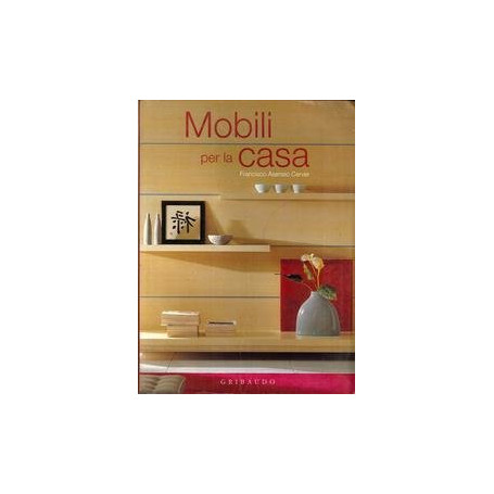 Mobili per la casa. Ediz. illustrata