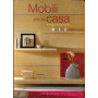 Mobili per la casa. Ediz. illustrata