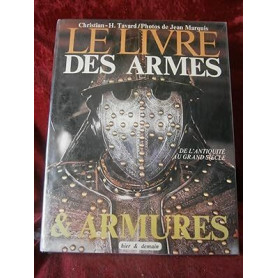 LE LIVRE des ARMES et ARMURES  de l'ANTIQUITÈ au GRAND SIECLE