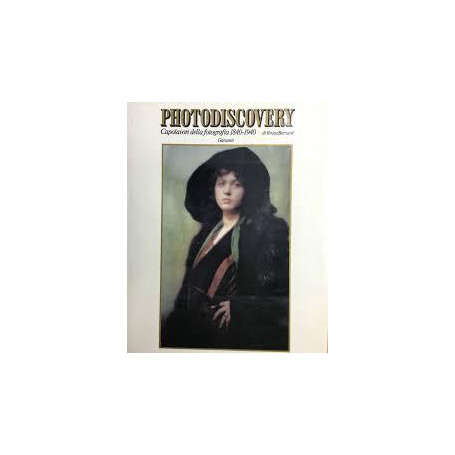Photodiscovery. Capolavori della fotografia 1840-1940