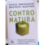 Contro natura. Dagli OGM al «bio» falsi allarmi e verità nascoste del cibo che portiamo in tavola