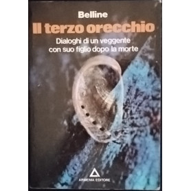 Il terzo orecchio. Dialoghi di un veggente con suo figlio dopo la morte